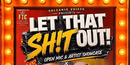 Let That Sh!t Out Artist Showcase & Open Mic!