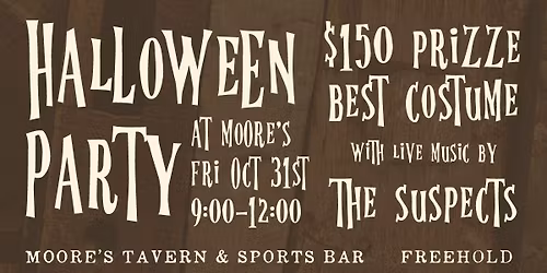 Halloween Costume Party with The Suspects @ Moore's Tavern