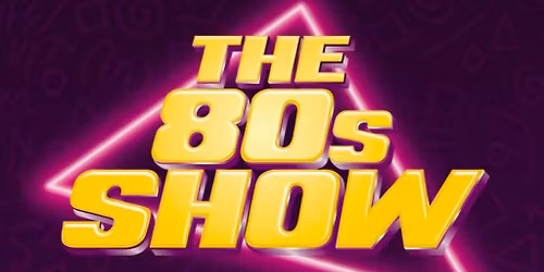 The 80's Show - LIVE