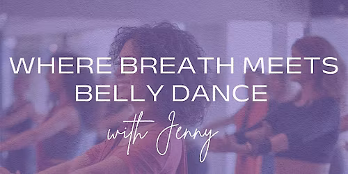 Where Breath Meets Belly Dance with Jenny