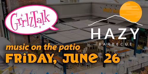 GrrlzTalk plays Music on the Patio at Hazy Barbecue!