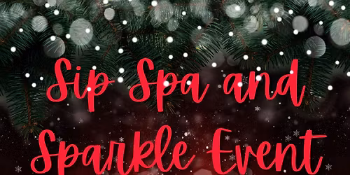 \u2728Sip Spa and Sparkle Event\u2728