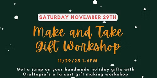 Make & Take Gift Workshop