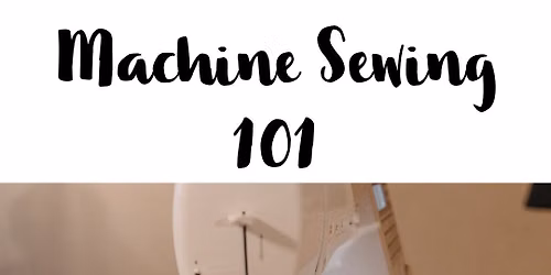 Machine Sewing 101