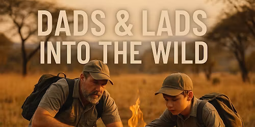 Dads & Lads: Into the Wild