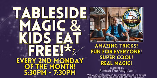 Tableside Magician & Kids Eat Free!*