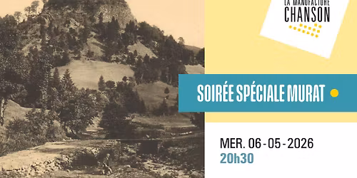 SOIR\u00c9E SP\u00c9CIALE MURAT \u00b7 La Manufacture Chanson