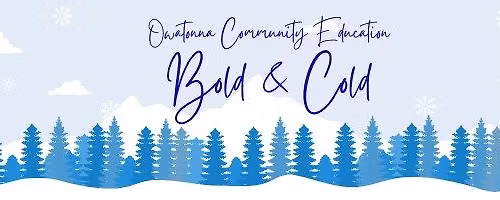 Owatonna Community Education BOLD & COLD Events!