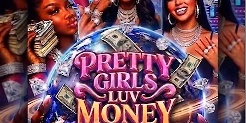 Pretty Girls Luv Money