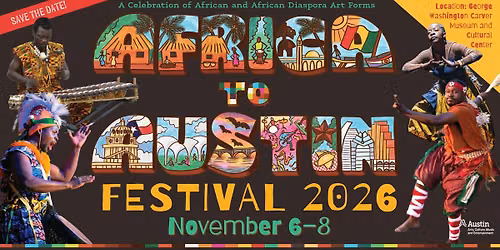 AFRICA TO AUSTIN FESTIVAL 2026 - A Celebration of African and African Diaspora Art Forms
