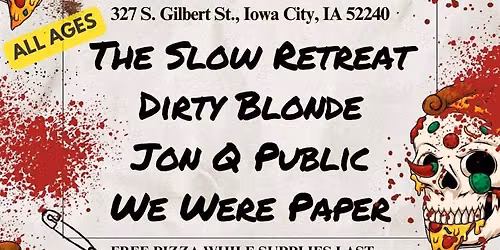 PUNK N\u2019 PIZZA w\/ The Slow Retreat \/\/ Dirty Blonde \/\/ Jon Q Public \/\/ We Were Paper