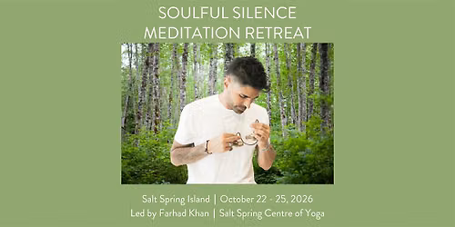 Soulful Silence Meditation Retreat (Salt Spring Island) Oct. 22-25\/26