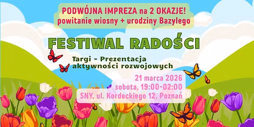 FESTIWAL RADO\u015aCI - powitanie Wiosny + urodziny Bazylego - OTWARTA IMPREZA taneczno-integracyjna