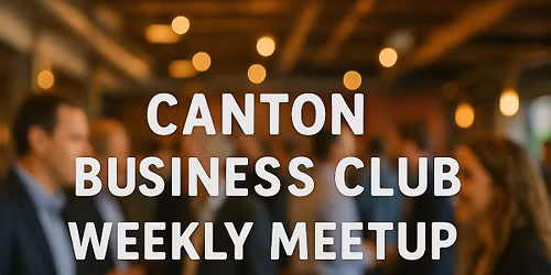 Canton Business Club Weekly Meetup