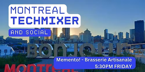 Montreal Tech Mixer and Social (Tech \/ AI \/ Data \/ IT) \u2728