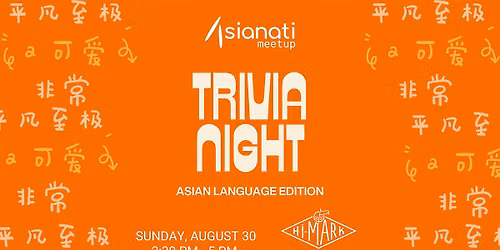Asianati Meetup: Trivia Night, Asian Language Edition
