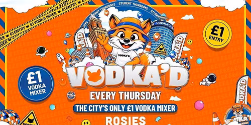 \ud83e\udd8a VODKA'D AT ROSIES \ud83d\udccd \u00a31 ENTRY ALL-NIGHT \/\/ \u00a31 VODKA MIXERS ALL NIGHT \ud83d\udccd NEW STUDENT THURSDAYS \ud83d\udccd 26.11.26