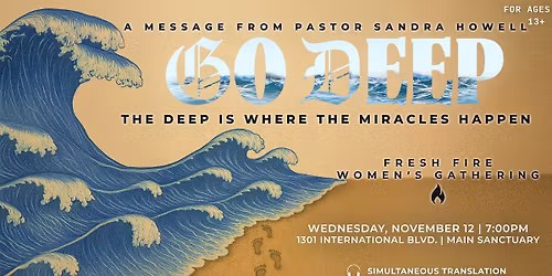 Fresh Fire || Go Deep! The Deep is Where the Miracles Happen