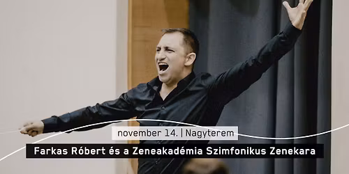 Farkas R\u00f3bert \u00e9s a Zeneakad\u00e9mia Szimfonikus Zenekara