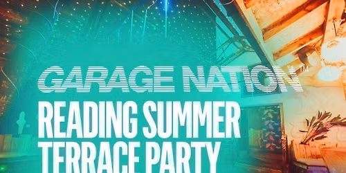 GARAGE NATION \u2013 READING SUMMER TERRACE PARTY