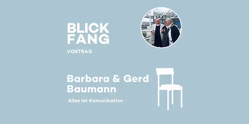 BLICKFANG-Vortrag Barbara & Gerd Baumann: Alles ist Kommunikation \u270d\ufe0f\ud83c\udfa8