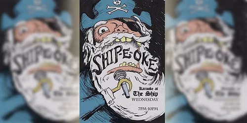 Ship-E-Oke ~ Karaoke at The Ship