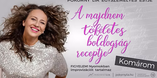 A MAJDNEM T\u00d6K\u00c9LETES BOLDOGS\u00c1G RECEPTJE - Pokorny Lia egyszem\u00e9lyes estje