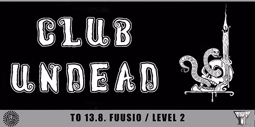 Fuusio Fest: Club Undead \/ FREE ENTRANCE