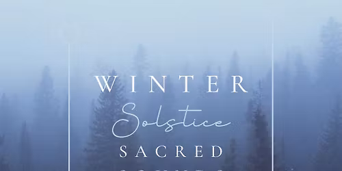 Winter Solstice Sacred Sounds