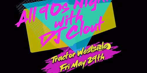 All 90's Night w\/ DJ Clout