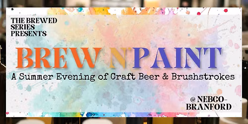 BREW & PAINT - A Summer Evening of Craft Beer & Brushstrokes