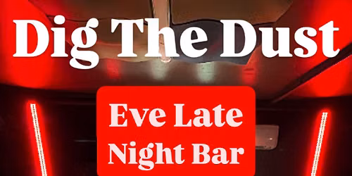 Dig The Dust @ Eve Late Night Bar