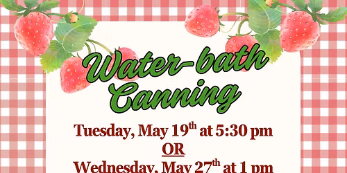 Water Bath Canning - 05\/27 @ 1 pm
