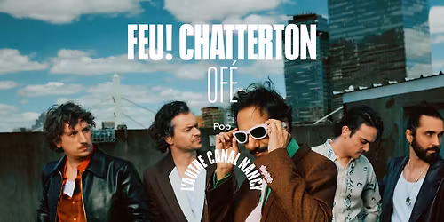 COMPLET | Feu! Chatterton + Of\u00e9 \u2022 L'Autre Canal Nancy
