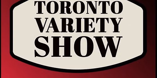 Toronto Variety Show - Comedy, Magic, Music and more!
