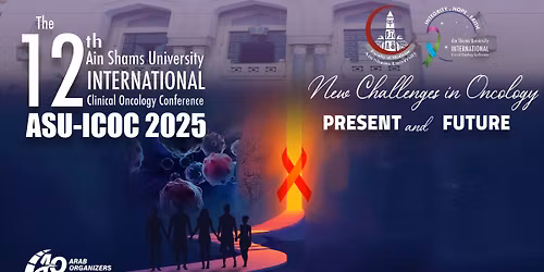 The 12th Ain Shams University International Clinical Oncology Conference ASU ICOC 2025