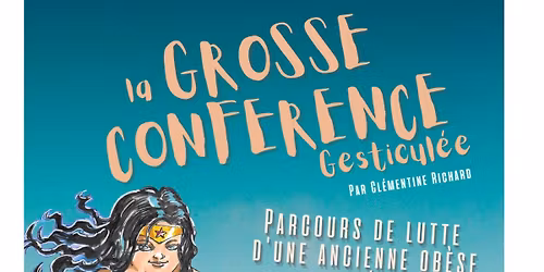"La grosse conf\u00e9rence", conf\u00e9rence gesticul\u00e9e de Cl\u00e9mentine Richard