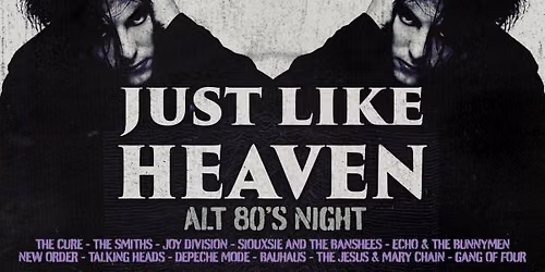 Just Like Heaven: Alt 80\u2019s Night (Zurich)
