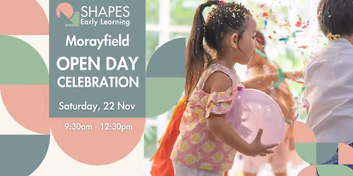 Shapes Early Learning Morayfield \u2013 Open Day Celebration!
