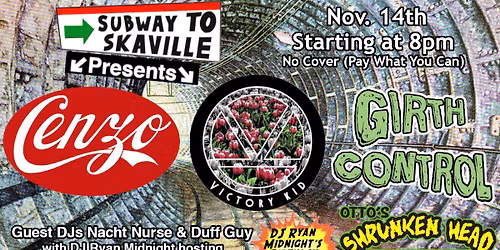 Cenzo, Victory Kid, Girth Control, plus DJs Nacht Nurse, Duff Guy, and Ryan Midnight