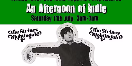 STRINES An Afternoon Of Indie - Indie For The Over 30s: 3pm-7pm, 11th July