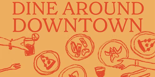 Dine (And Drink) Around Downtown!