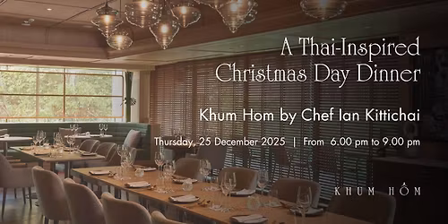 Thai-Inspired Christmas Day Dinner at Khum Hom