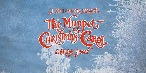 The Muppet Christmas Carol: A Drag Show