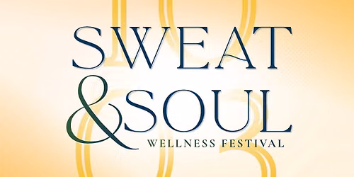 Sweat & Soul Wellness Festival