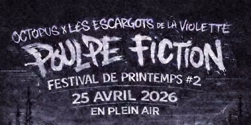 Festival de Printemps #2  POULPE FICTION 