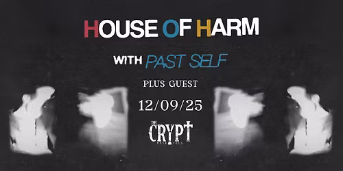 HOUSE OF HARM, PAST SELF + killyouclub DJ's at The Crypt Denver