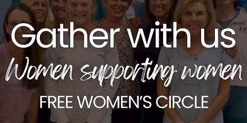 Gather - Monthly Women's Circle - Free Event