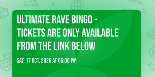 Ultimate Rave Bingo - \ufeff Tickets are only available from the link below
