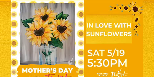Sunflowers with Mom \u2013 Mother\u2019s Day Sip & Paint